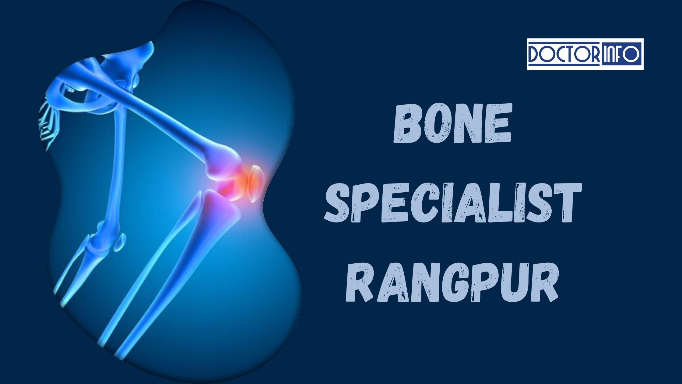 Top Bone Specialist in Rangpur: Finding the Right Care for Your Health