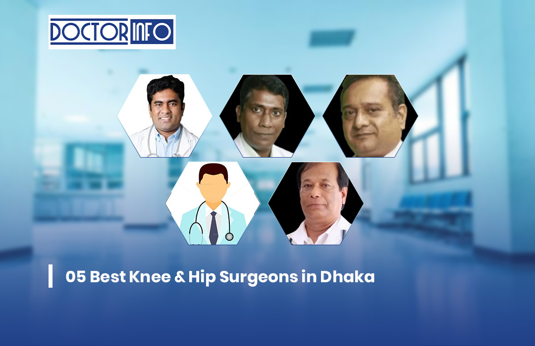 05 Best Knee & Hip Surgeons in Dhaka