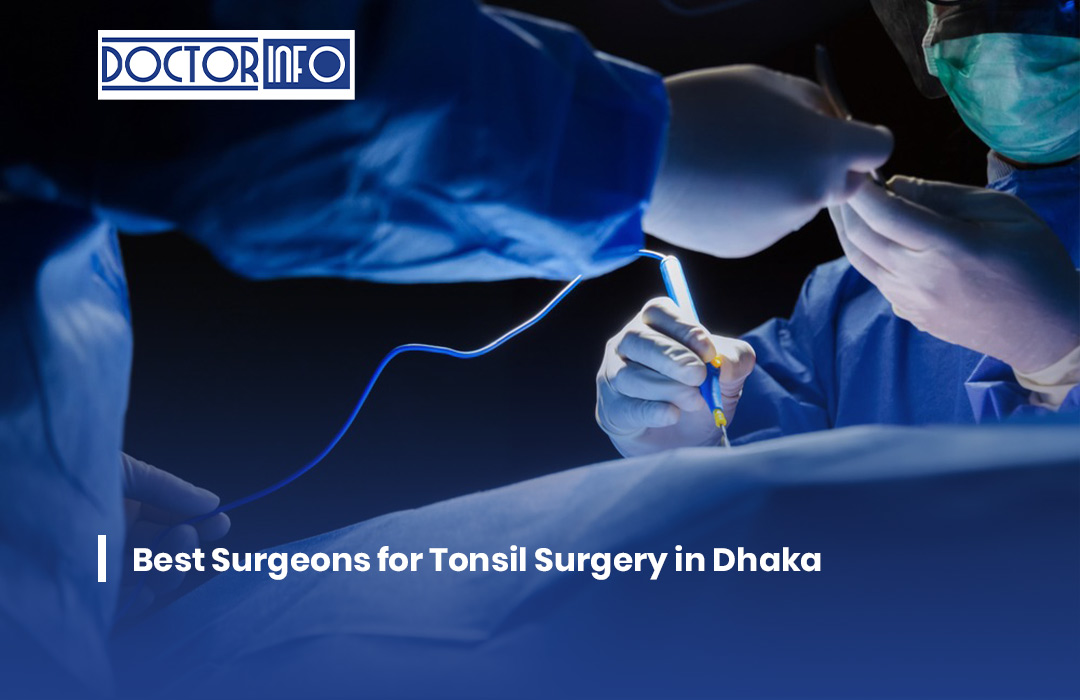 Best Surgeons for Tonsil Surgery in Dhaka