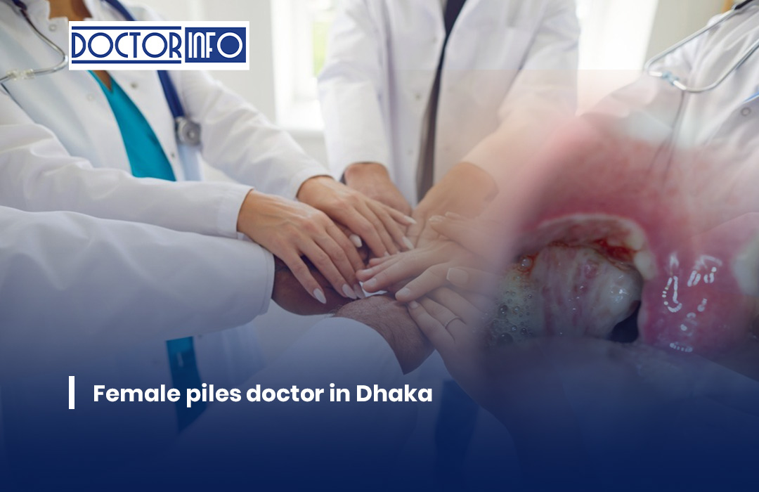 Female piles doctor in Dhaka