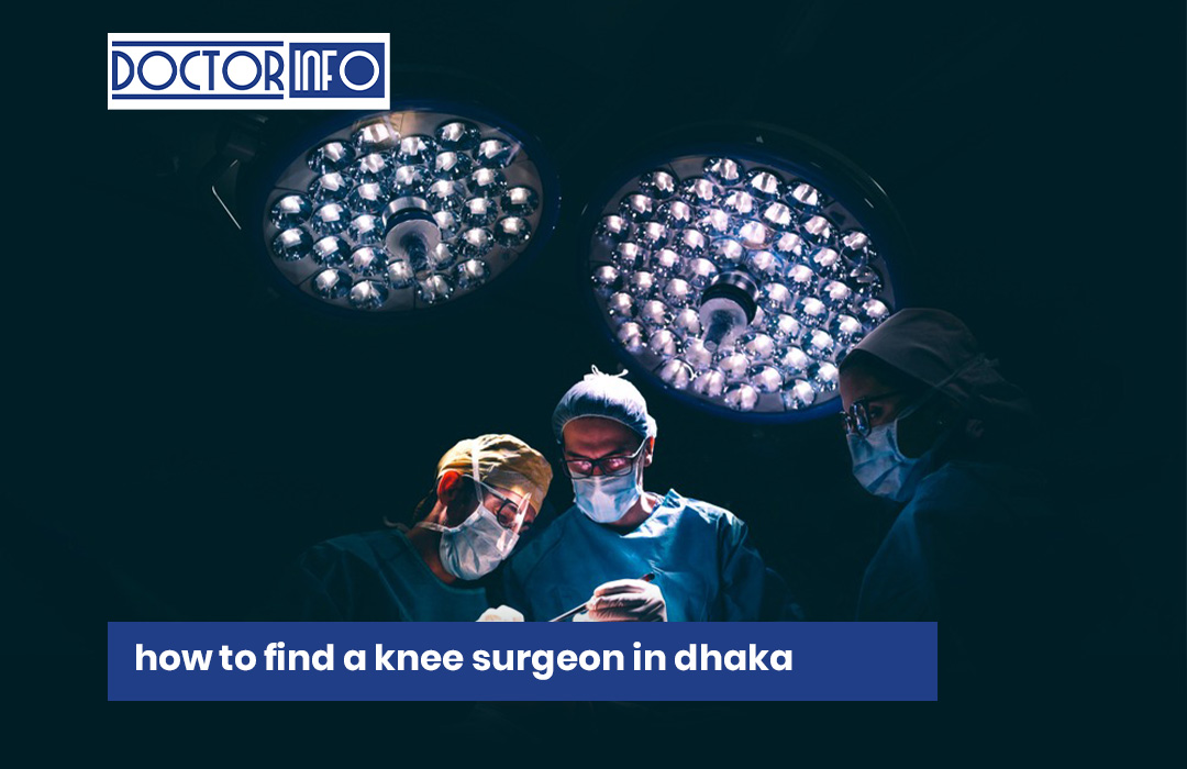 How to Find a Knee Surgeon in Dhaka