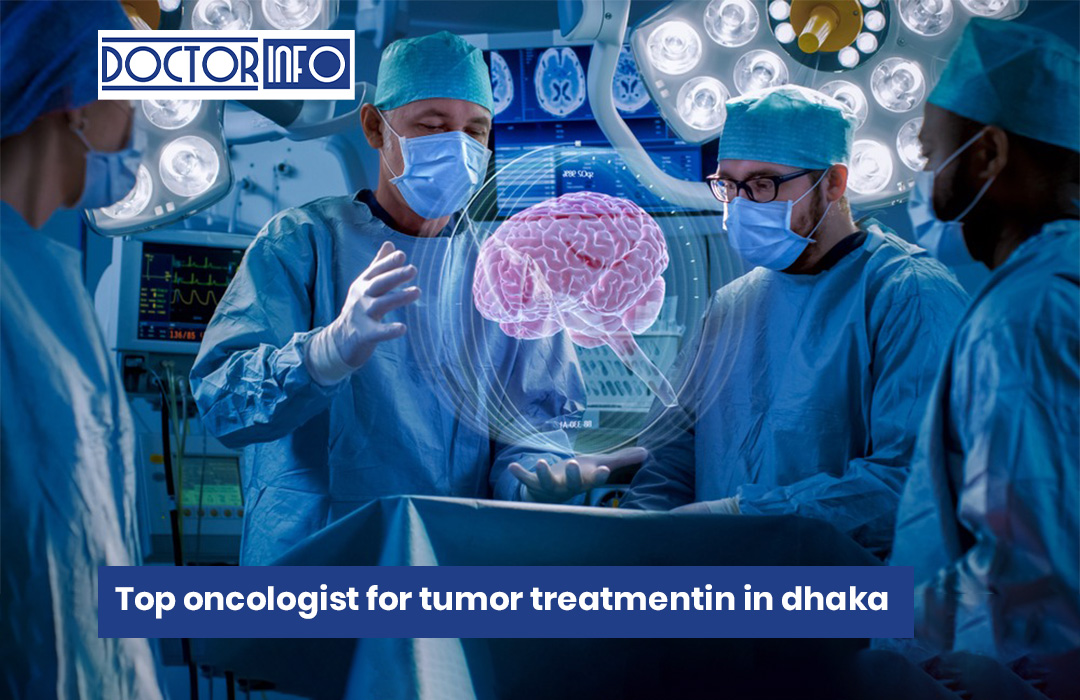 Top oncologist for tumor treatment in dhaka