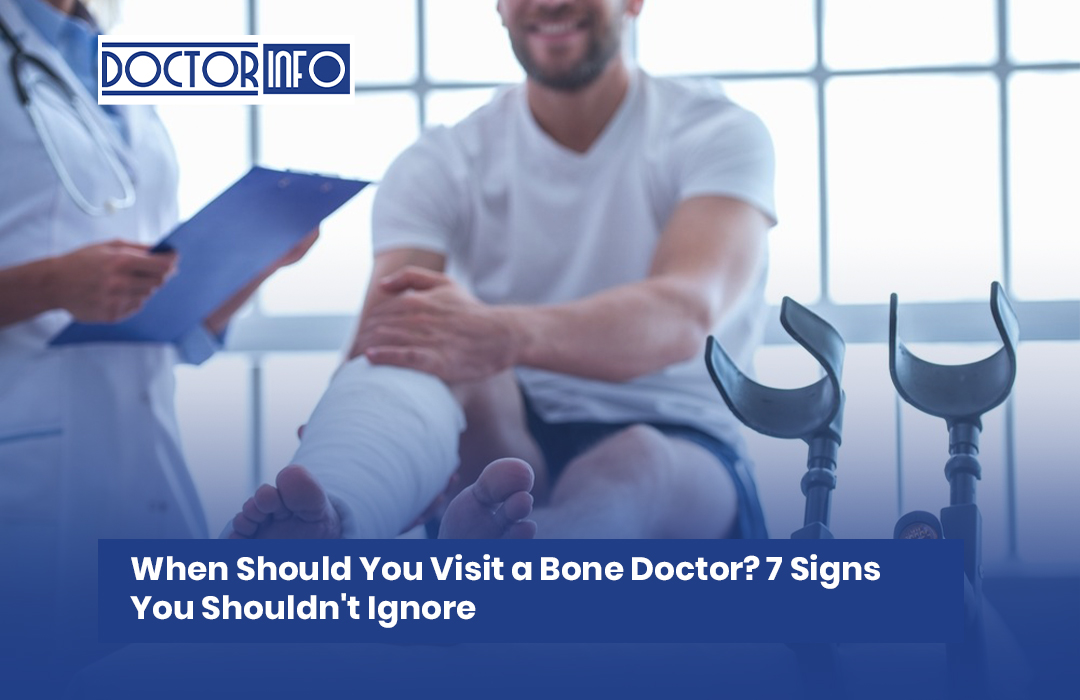 When Should You Visit a Bone Doctor? 7 Signs You Shouldn't Ignore
