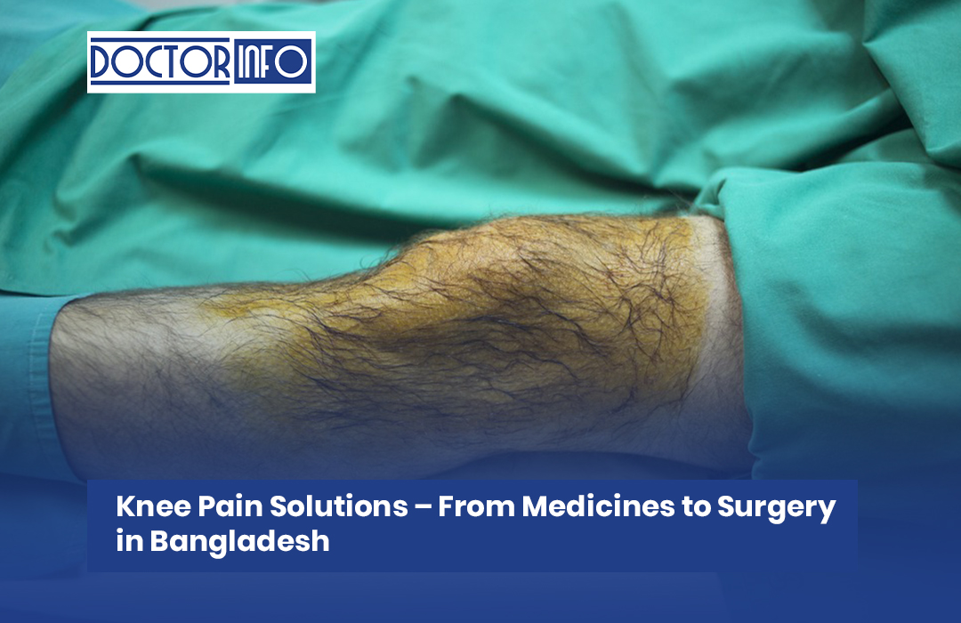 Knee Pain Solutions – From Medicines to Surgery in Bangladesh