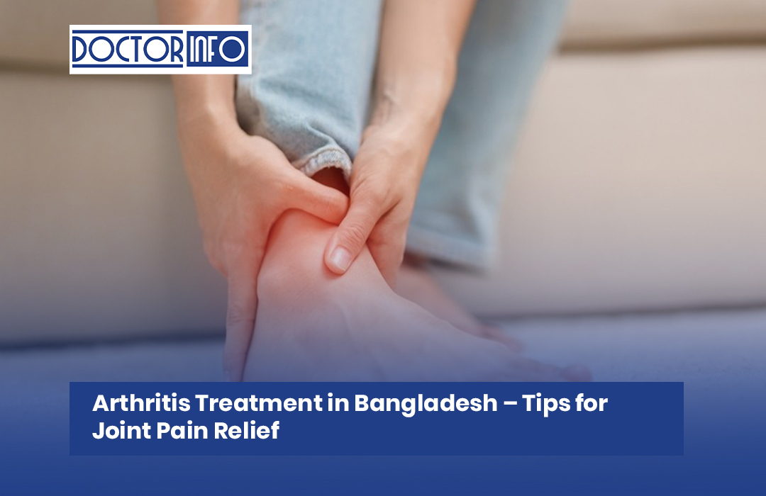 Arthritis Treatment in Bangladesh – Tips for Joint Pain Relief