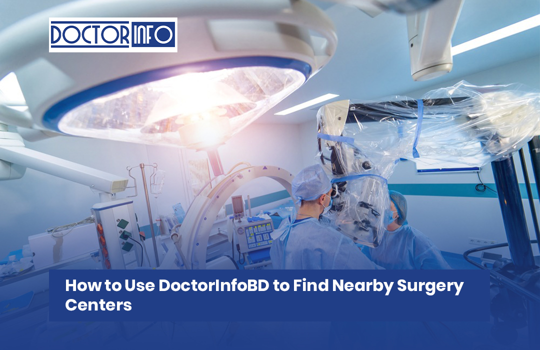 How to Use DoctorInfoBD to Find Nearby Surgery Centers